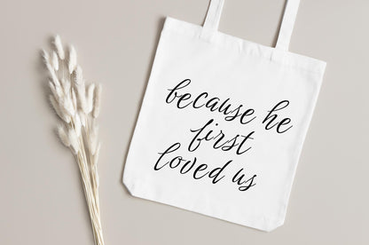 Because He First Loved Us Tote Bag